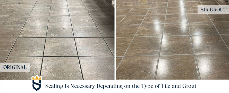 Sealing Is Necessary Depending on the Type of Tile and Grout on the Floor