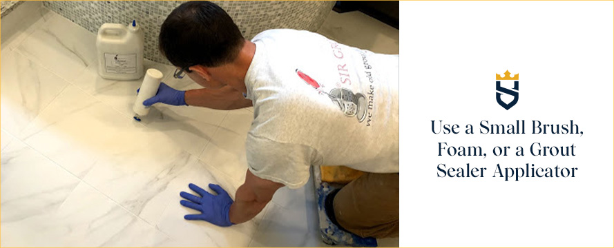 Use a Small Brush, Foam, or a Grout Sealer Applicator
